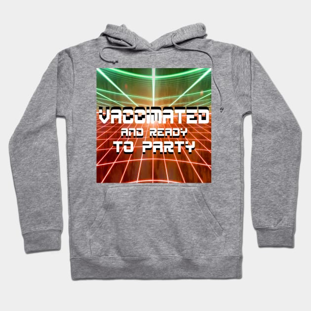 vaccinated and sooo ready to party!!!!!!!!!!! Hoodie by jorge_lebeau